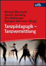 Obermaier, Michael  / Steinberg, Claudia  / Molzberger, Rita  / Obermaier, Krystyna  (Hg.): Tanzpädagogik – Tanzvermittlung