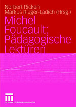 Michel Foucault: Pädagogische Lektüren Michel Foucault: Pädagogische Lektüren