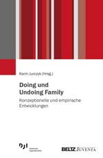 Doing und Undoing Family Doing und Undoing Family