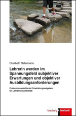 LehrerIn werden im Spannungsfeld subjektiver Erwartungen und objektiver Ausbildungsanforderungen LehrerIn werden im Spannungsfeld subjektiver Erwartungen und objektiver Ausbildungsanforderungen