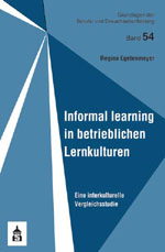 Informal Learning in betrieblichen Lernkulturen Informal Learning in betrieblichen Lernkulturen