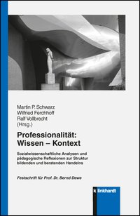 Schwarz, Martin P.  / Ferchhoff, Wilfried  / Vollbrecht, Ralf  (Hg.): Professionalität: Wissen - Kontext