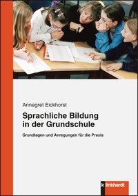 Eickhorst, Annegret : Sprachliche Bildung in der Grundschule