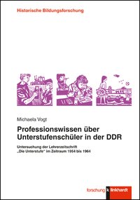 Vogt, Michaela : Professionswissen über Unterstufenschüler in der DDR