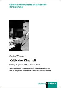 Wyneken, Gustav  / Moser, Petra  / Jürgens, Martin : Kritik der Kindheit