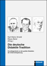 Arnold, Karl-Heinz  / Zierer, Klaus  / Bakenhus, Silke  / Lamers, Dorthe  (Hg.): Die deutsche Didaktik-Tradition