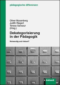 Musenberg, Oliver  / Riegert, Judith  / Sansour, Teresa  (Hg.): Dekategorisierung in der Pädagogik