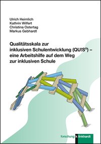 Heimlich, Ulrich  / Wilfert, Kathrin  / Ostertag, Christina  / Gebhardt, Markus : Qualitätsskala zur inklusiven Schulentwicklung (QU!S®) - eine Arbeitshilfe auf dem Weg zur inklusiven Schule