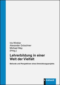 Winkler, Iris  / Gröschner, Alexander  / May, Michael  (Hg.): Lehrerbildung in einer Welt der Vielfalt