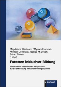 Hartmann, Magdalena  / Hummel, Myriam  / Lichtblau, Michael  / Löser, Jessica M.  / Thoms, Sören  (Hg.): Facetten inklusiver Bildung