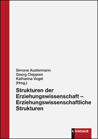 Austermann, Simone  / Cleppien, Georg  / Vogel, Katharina  (Hg.): Strukturen der Erziehungswissenschaft – Erziehungswissenschaftliche Strukturen