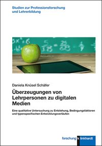 Knüsel Schäfer Daniela: Überzeugungen von Lehrpersonen zu digitalen Medien