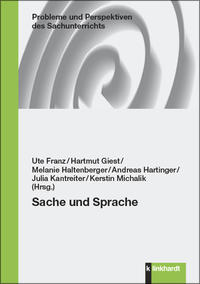 Franz, Ute  / Giest, Hartmut  / Haltenberger, Melanie  / Hartinger, Andreas  / Kantreiter, Julia  / Michalik, Kerstin  (Hg.): Sache und Sprache