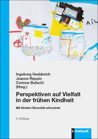 Hedderich, Ingeborg  / Reppin, Jeanne  / Butschi, Corinne  (Hg.): Perspektiven auf Vielfalt in der frühen Kindheit