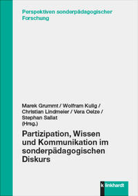 Grummt, Marek  / Kulig, Wolfram  / Lindmeier, Christian  / Oelze, Vera  / Sallat, Stephan  (Hg.): Partizipation, Wissen und Kommunikation im sonderpädagogischen Diskurs