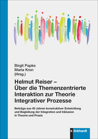 Papke, Birgit  / Kron, Maria  (Hg.): Helmut Reiser –  Über die Themenzentrierte Interaktion zur Theorie Integrativer Prozesse