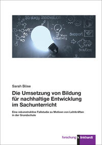 Böse, Sarah : Die Umsetzung von Bildung für nachhaltige Entwicklung im Sachunterricht