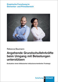 Baumann, Rebecca : Angehende Grundschullehrkräfte beim Umgang mit Belastungen unterstützen