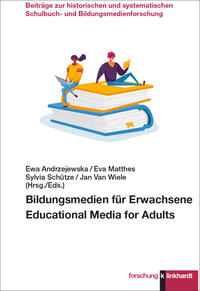 Andrzejewska, Ewa  / Matthes, Eva  / Schütze, Sylvia  / Wiele, Jan Van  (Hg.): Bildungsmedien für Erwachsene. Educational Media for Adults