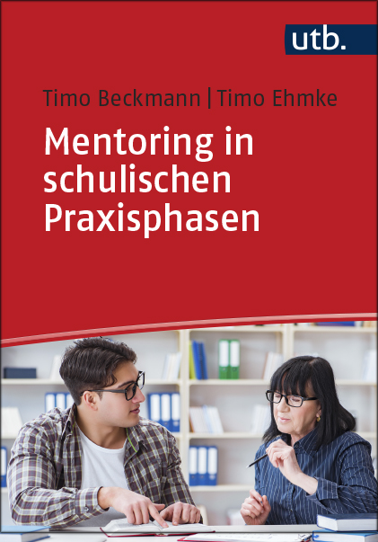 Beckmann, Timo  / Ehmke, Timo : Mentoring in schulischen Praxisphasen