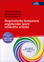 Korban, Sandra  / Brams, Michaela  / Künzell, Stefan : Diagnostische Kompetenz angehender Sportlehrkräfte schulen