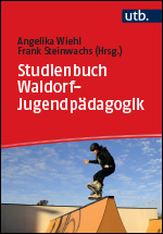 Wiehl, Angelika  / Steinwachs, Frank  (Hg.): Studienbuch Waldorf-Jugendpädagogik
