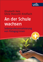 Heis, Elisabeth  / Mascotti-Knoflach, Silvia : An der Schule wachsen