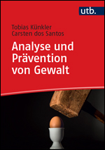 Künkler, Tobias  / Santos, Carsten dos : Analyse und Prävention von Gewalt