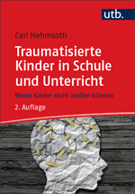 Hehmsoth, Carl : Traumatisierte Kinder in Schule und Unterricht