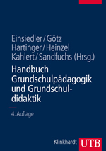 Einsiedler, Wolfgang  / Götz, Margarete  / Hartinger, Andreas  / Heinzel, Frederike  / Kahlert, Joachim  / Sandfuchs, Uwe  (Hg.): Handbuch Grundschulpädagogik und Grundschuldidaktik