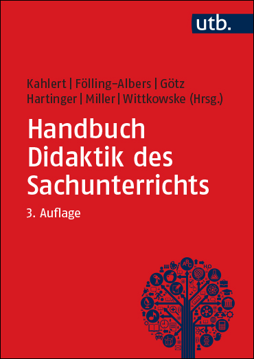 Kahlert, Joachim  / Fölling-Abers, Maria  / Götz, Margarete  / Hartinger, Andreas  / Miller, Susanne  / Wittkowske, Steffen  (Hg.): Handbuch Didaktik des Sachunterrichts