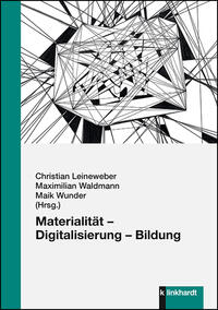 Materialität – Digitalisierung – Bildung