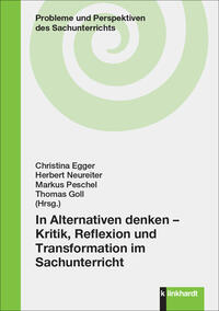 In Alternativen denken – Kritik, Reflexion und Transformation im Sachunterricht