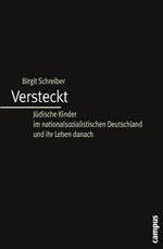 Versteckt: JĂŒdische Kinder im nationalsozialistischen Deutschland und ihr Leben danach Versteckt: JĂŒdische Kinder im nationalsozialistischen Deutschland und ihr Leben danach