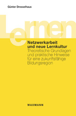 Netzwerkarbeit und neue Lernkultur Netzwerkarbeit und neue Lernkultur