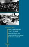 Das Gymnasium 1945-1980 Das Gymnasium 1945-1980