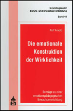 Die emotionale Konstruktion der Wirklichkeit Die emotionale Konstruktion der Wirklichkeit
