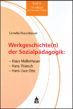 Werkgeschichte(n) der Sozialpädagogik: Klaus Mollenhauer – Hans Thiersch – Hans-Uwe Otto Werkgeschichte(n) der Sozialpädagogik: Klaus Mollenhauer – Hans Thiersch – Hans-Uwe Otto