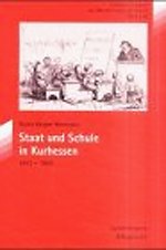 Staat und Schule in Kurhessen 1813-1866 Staat und Schule in Kurhessen 1813-1866