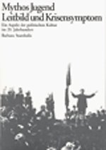 Mythos Jugend. Leitbild und Krisensymptom Mythos Jugend. Leitbild und Krisensymptom