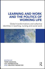 Learning and Work and the Politics of Working Life Learning and Work and the Politics of Working Life