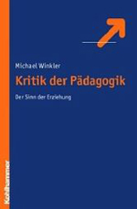 Kritik der Pädagogik Kritik der Pädagogik