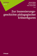 Zur Inszenierungsgeschichte pädagogischer Erlöserfiguren