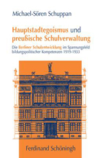 Hauptstadtegoismus und preußische Schulverwaltung