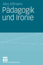 Pädagogik und Ironie Pädagogik und Ironie