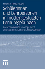 SchülerInnen und Lehrpersonen in mediengestützten Lernumgebungen SchülerInnen und Lehrpersonen in mediengestützten Lernumgebungen