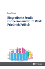 Biografische Studie zur Person und zum Werk Friedrich Fröbels