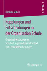 Kopplungen und Entscheidungen in der Organisation Schule Kopplungen und Entscheidungen in der Organisation Schule
