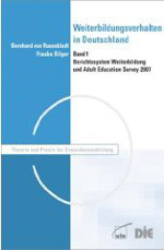 Weiterbildungsverhalten in Deutschland. Bd. 1: Berichtssystem Weiterbildung und Adult Education Survey 2007 Weiterbildungsverhalten in Deutschland. Bd. 1: Berichtssystem Weiterbildung und Adult Education Survey 2007