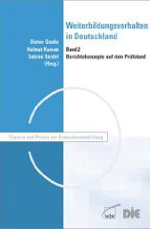 Weiterbildungsverhalten in Deutschland. Bd. 2: Berichtskonzepte auf dem Prüfstand Weiterbildungsverhalten in Deutschland. Bd. 2: Berichtskonzepte auf dem Prüfstand